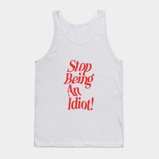 Stop Being an Idiot by The Motivated Type in Red and White f2f2f2 Tank Top